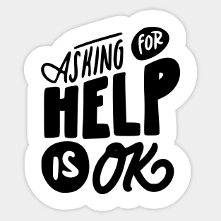 Asking For Help Is Okay Mental Health Awareness T-shirt Sticker